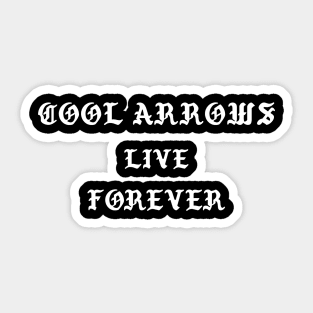 Cool Arrows live forever Sticker